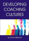 Developing Coaching Cultures - David Wilkinson