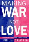 Making War, Not Love: Gender and Sexuality in Russian Humor - Emil Draitser