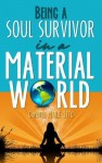 Being a Soul Survivor in a Material World - Candice Marie Otto