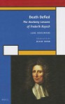 Death Defied: The Anatomy Lessons Of Frederik Ruysch (History Of Science And Medicine Library) - Luuc Kooijmans, Diane Webb