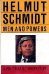 Men And Powers: A Political Retrospective - Helmut Schmidt, Henry Kissinger