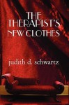 Therapist's New Clothes - Judith D. Schwartz