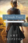 A Simple Prayer (Hearts of the Lancaster Grand Hotel Book 4) - Amy Clipston