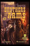 Elemental Fources: Brothers in Arms - Crisman Strunk, Eric Mullarky, Johan Manandin