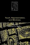 Touch, Representation, and Blindness - Morton A. Heller