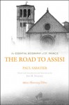 The Road to Assisi: The Essential Biography of St. Francis - 120th Anniversary Edition - Jon M. Sweeney