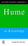 Routledge Philosophy Guidebook to Hume on Knowledge - Harold W. Noonan