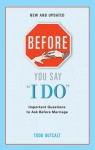 Before You Say I Do: Important Questions for Couples to Ask Before Marriage - Todd Outcalt