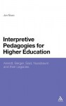 Interpretive Pedagogies for Higher Education: Arendt, Berger, Said, Nussbaum and their Legacies - Jon Nixon