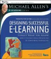 Designing Successful E-Learning: Forget What You Know about Instructional Design and Do Something Interesting - Michael W. Allen