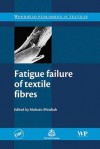 Fatigue Failure of Textile Fibres - Miraftab M., M. Miraftab