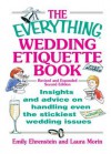 The Everything Wedding Etiquette Book: Insights and Advice on Handling Even the Stickiest Wedding Issues - Emily Ehrenstein, Laura Morin