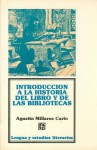 Introduccion a la Historia del Libro y de Las Bibliotecas - Agustín Millares Carlo