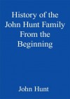 History of the John Hunt Family From the Beginning - John Hunt