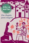 Um chapéu para viagem - Zélia Gattai