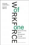 Workforce of One: Using Customization to Improve Performance and Manage Talent - Susan Cantrell, David Smith