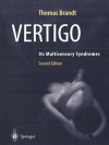 Vertigo: Its Multisensory Syndromes - Thomas Brandt