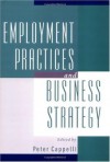 Employment Practices and Business Strategy - Peter Cappelli