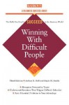 Winning With Difficult People - Arthur H. Bell, Dayle M. Smith