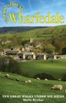 Walks Around Wharfedale: Ten Great Walks Under Six Miles - Sheila Bowker