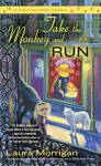 Take the Monkey and Run: A Call of the Wilde Mystery - Laura Morrigan