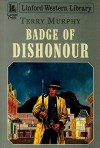 Badge of Dishonour - Terry Murphy