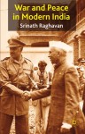 War and Peace in Modern India - Srinath Raghavan