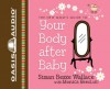 Your Body After Baby - Susan Besze Wallace, Monica Reed, Christian Taylor