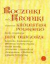 Roczniki czyli Kroniki sławnego Królestwa Polskiego 1462-1480 - Jan Długosz