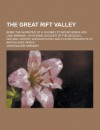 The Great Rift Valley; Being the Narrative of a Journey to Mount Kenya and Lake Baringo: With Some Account of the Geology, Natural History, Anthropology and Future Prospects of British East Africa - John Walter Gregory