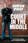 Court in the Middle - Andrew Fraser