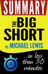 Summary of The Big Short: Inside the Doomsday Machine: in less than 30 minutes (Michael Lewis) - Book Summary, the big short