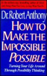 How to Make the Impossible Possible - Robert Anthony