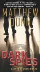 Dark Spies: A Spycatcher Novel - Matthew Dunn