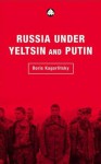 Russia Under Yeltsin And Putin: Neo-Liberal Autocracy - Boris Kagarlitsky