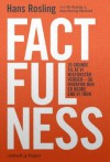 Factfulness - Ola Rosling, Anna Rosling Rönnlund, Hans Rosling