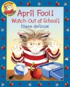 April Fool! Watch Out at School! - Diane deGroat, Diane deGroat