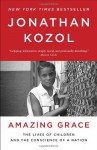 Amazing Grace: The Lives of Children and the Conscience of a Nation - Jonathan Kozol