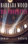 Die Prophetin (Gebundene Ausgabe) - Barbara Wood