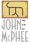 Irons in the Fire - John McPhee