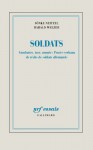 Soldats. Combattre, tuer, mourir : Procès-verbaux de récits de soldats allemands - Sönke Neitzel, Harald Welzer, Olivier Mannoni