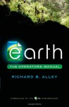 Earth: The Operators' Manual - Richard Alley