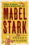 The Final Confession Of Mabel Stark - Robert Hough