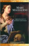 Mary Magdalene: Christianity's Hidden Goddess - Lynn Picknett