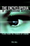 The Encyclopedia of Underground Movies: Films from the Fringes of Cinema - Phil Hall