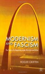 Modernism and Fascism: The Sense of a Beginning Under Mussolini and Hitler - Roger Griffin