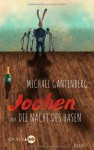 Jochen oder Die Nacht des Hasen - Michael Gantenberg