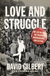 Love and Struggle: My Life in SDS, the Weather Underground, and Beyond - David Gilbert, Boots Riley