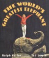 The World's Greatest Elephant - Ralph Helfer, Ted Lewin