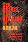 Sex, Drugs, And Hiv/aids In Brazil - James A. Inciardi, Hilary Surratt, Paulo R. Telles